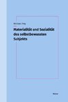 Materialität und Sozialität des selbstbewussten Subjekts