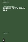 Tugend, Gewalt und Tod