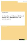 Die Wirtschaft der Volksrepublik China als Profiteur der Corona-Pandemie. Eine kritische Analyse