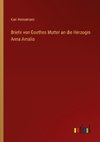 Briefe von Goethes Mutter an die Herzogin Anna Amalia