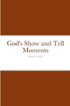 God's Show and Tell Moments