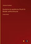 Geschichte der griechischen Plastik für Künstler und Kunstfreunde