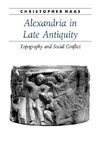 Haas, C: Alexandria in Late Antiquity - Topography and Socia