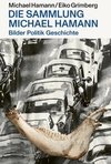 Bilder Politik Geschichte¿- Die Sammlung Michael Hamann