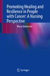 Promoting Healing and Resilience in People with Cancer: A Nursing Perspective