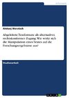 Abgeleitete Textformate als alternativer, rechtskonformer Zugang. Wie wirkt sich die Manipulation eines Textes auf die Forschungsergebnisse aus?