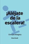 ¡Aléjate de la escalera!