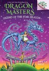 Legend of the Star Dragon: A Branches Book (Dragon Masters #25)