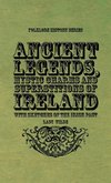 Ancient Legends, Mystic Charms and Superstitions of Ireland - With Sketches of the Irish Past