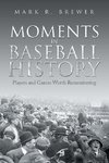 Moments in Baseball History