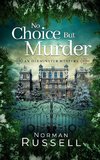 NO CHOICE BUT MURDER an absolutely gripping murder mystery full of twists