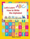 Lets Learn How to Write the Alphabet