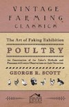 The Art of Faking Exhibition Poultry - An Examination of the Faker's Methods and Processes with some Observations on their Detection