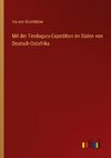 Mit der Tendaguru-Expedition im Süden von Deutsch-Ostafrika