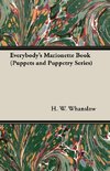 Everybody's Marionette Book (Puppets and Puppetry Series)