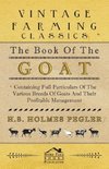 The Book of the Goat - Containing Full Particulars of the Various Breeds of Goats and Their Profitable Management