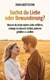 Suchst du Liebe oder Bewunderung?