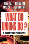 Kaufman, B: What Do Unions Do?