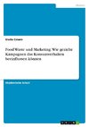 Food Waste und Marketing. Wie gezielte Kampagnen das Konsumverhalten beeinflussen können