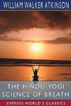 The Hindu-Yogi Science of Breath (Esprios Classics)