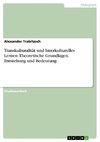 Transkulturalität und Interkulturelles Lernen. Theoretische Grundlagen, Entstehung und Bedeutung