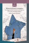 Materialidad insumisa. Lo fragmentario, lo nimio y lo abyecto en la obra de Margo Glantz