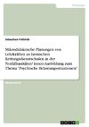 Mikrodidaktische Planungen von Lehrkräften an hessischen Rettungsdienstschulen in der Notfallsanitäter/ innen-Ausbildung zum Thema 