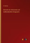 Elemente der Astronomie und mathematischen Geographie