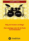 Ricky, der Drummer und Sänger - Mein vielseitiges Leben für die Musik bis ins Rentenalter - Biografie