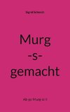 Murg-s-gemacht