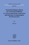 Musterfeststellungsverfahren von Verbraucherverbänden im Zusammenspiel mit europäischen und deutschen Grundprinzipien des Prozessrechts.