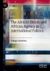 The African Union and African Agency in International Politics