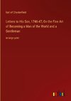 Letters to His Son, 1746-47; On the Fine Art of Becoming a Man of the World and a Gentleman