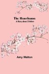 The Hawthorns A Story about Children