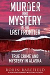 Murder and Mystery in the Last Frontier