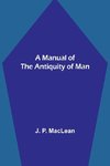 A Manual of the Antiquity of Man