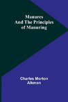 Manures and the principles of manuring