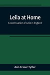 Leila at Home; a continuation of Leila in England