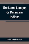 The Lenni Lenape, or Delaware Indians