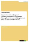 Organisationsentwicklung und Organisationsdiagnostik. Instrumente, Führungskompetenzen und Akzeptanz mit Fokus auf das Gesundheitswesen