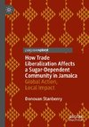 How Trade Liberalization Affects a Sugar Dependent Community in Jamaica