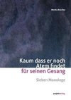 Kaum dass er noch Atem findet für seinen Gesang