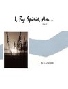 I, By Spirit, Am...Vol 2