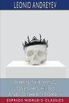 When the King Loses His Head, and Other Stories (Esprios Classics)