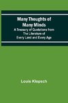 Many Thoughts of Many Minds; A Treasury of Quotations from the Literature of Every Land and Every Age