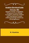 Hawkins Electrical Guide (Volume. 09) Questions, Answers, & Illustrations, A progressive course of study for engineers, electricians, students and those desiring to acquire a working knowledge of electricity and its applications