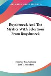 Ruysbroeck And The Mystics With Selections From Ruysbroeck