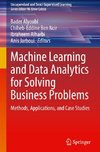 Machine Learning and Data Analytics for Solving Business Problems