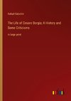 The Life of Cesare Borgia; A History and Some Criticisms