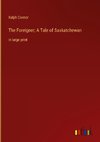 The Foreigner; A Tale of Saskatchewan